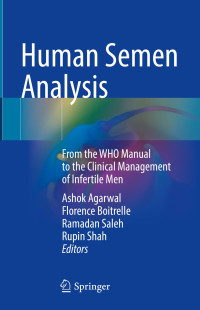 Ashok Agarwal, Florence Boitrelle, Ramadan Saleh, Rupin Shah — Human Semen Analysis: From the WHO Manual to the Clinical Management of Infertile Men