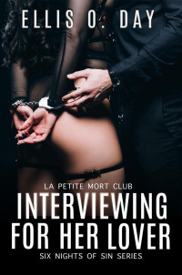 Ellis O. Day — Interviewing For Her Lover (Six Nights Of Sin, #1)