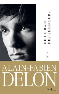 Alain-Fabien Delon — De la race des seigneurs