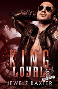 Jewelz Baxter — King Loyal (Voodoo Troops MC Book 2)