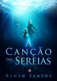 Renan Santos — A canção das sereias