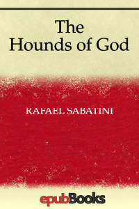 Rafael Sabatini — The Hounds of God