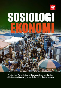 Annisa Ilmi Faried, Edwin Basmar, Bonaraja Purba, Idah Kusuma Dewi, Syamsul Bahri, Eko Sudarmanto — Sosiologi Ekonomi