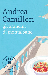Andrea Camilleri [Camilleri, Andrea] — Gli arancini di Montalbano