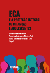 Eunice Teresinha Fávero;Francisca Rodrigues Oliveira Pini;Maria Liduína de Oliveira e Silva; — ECA e a proteção integral de crianças e adolescentes