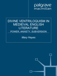 Mary Hayes — Divine Ventriloquism in Medieval English Literature