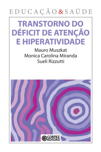 Mauro Muszkat;Monica Carolina Miranda;Sueli Rizzutti — Transtorno do déficit de atenção e hiperatividade