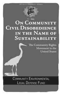 The Community Environmental Legal Defense Fund — On Community Civil Disobedience in the Name of Sustainability