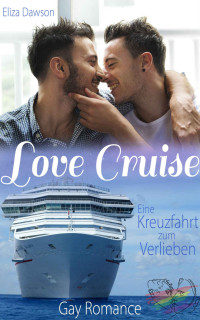 Eliza Dawson — Love Cruise: Eine Kreuzfahrt zum Verlieben (German Edition)