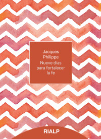 Jacques Philippe; — Nueve das para fortalecer la fe