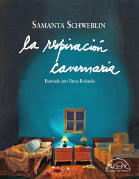 Samanta Schweblin — La Respiración Cavernaria