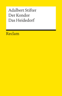 Adelbert Stifter; — Der Kondor & Das Heidedorf. Erzählungen