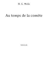 H. G. Wells — Au temps de la comète