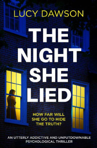 Lucy Dawson — The Night She Lied: An utterly addictive and unputdownable psychological thriller