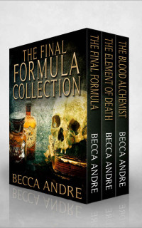 Becca Andre [Andre, Becca] — The Final Formula Collection (An Urban Fantasy Boxed Set | Contains Books 1, 1.5, and 2 of the Final Formula Series)