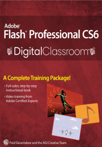 Fred Gerantabee & AGI Creative Team — Adobe Flash Professional CS6 Digital Classroom