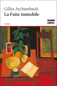 Gilles Archambault — La fuite immobile