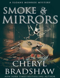 Cheryl Bradshaw — Smoke and Mirrors (Sloane Monroe Book 8)