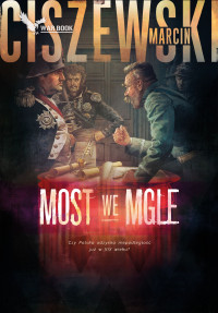 Marcin Ciszewski — Most we mgle