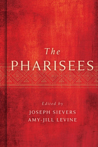 Joseph Sievers;Amy-Jill Levine; — The Pharisees