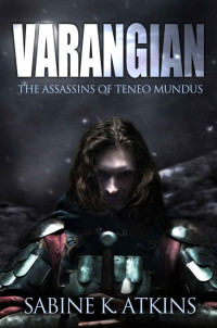 Atkins, Sabine K. [Atkins, Sabine K.] — Varangian: The Assassins of Teneo Mundus (The Varangian Trilogy Pt.2)