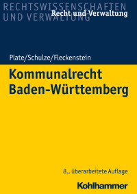 Klaus Plate, Charlotte Schulze, Jürgen Fleckenstein & Charlotte Schulze & Jürgen Fleckenstein — Kommunalrecht Baden-Württemberg