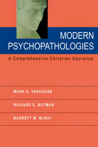 Mark A. Yarhouse & Richard E. Butman & Barrett W. McRay — Modern Psychopathologies