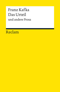 Franz Kafka; — Das Urteil und andere Prosa