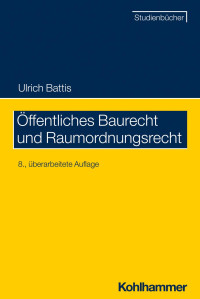 Ulrich Battis — Öffentliches Baurecht und Raumordnungsrecht