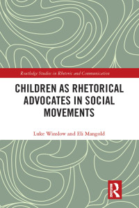 Luke Winslow; Eli Mangold — Children as Rhetorical Advocates in Social Movements