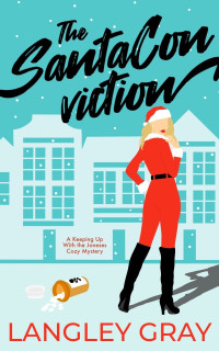 Langley Gray — The SantaConviction (Keeping Up With the Joneses Cozy Mystery 1)