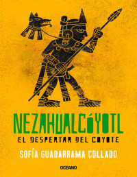 Sofía Guadarrama Collado — NEZAHUALCÓYOTL