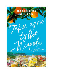 Katherine Wilson — Takie życie tylko w Neapolu