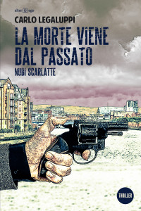 Carlo Legaluppi — La morte viene dal passato