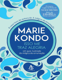 Marie Kondo — Isso Me Traz Alegria