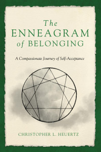 Christopher L. Heuertz — The Enneagram of Belonging: A Compassionate Journey of Self-Acceptance