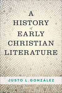 Gonzalez, Justo L.; — A History of Early Christian Literature