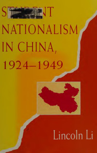 Li, Lincoln, 1939- — Student nationalism in China, 1924-1949