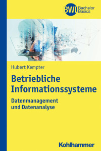 Hubert Kempter — Betriebliche Informationssysteme: Datenmanagement und Datenanalyse