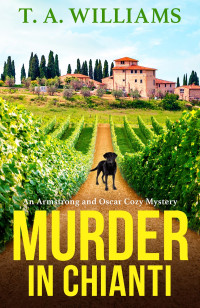 T. A. Williams — Murder In Chianti - Armstrong and Oscar Cozy Mystery 2