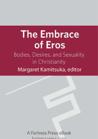 Kamitsuka, Margaret D. — The Embrace of Eros