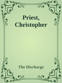 Christopher Priest — The Discharge