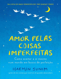 Haemin Sunim — Amor Pelas Coisas Simples