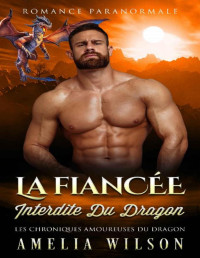 Amelia Wilson — la fiancée interdite du dragon: Romance paranormale (Les Chroniques amoureuses du dragon t. 5) (French Edition)