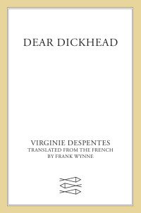 Virginie Despentes — Dear Dickhead