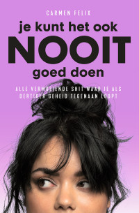 Carmen Felix — Je kunt het ook nooit goed doen