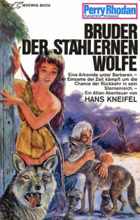 Kneifel, Hans — [Perry Rhodan - Planetenromane 0056] • Bruder der stählernen Wölfe