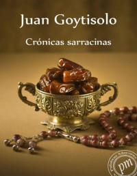 Juan Goytisolo — CRÓNICAS SARRACINAS