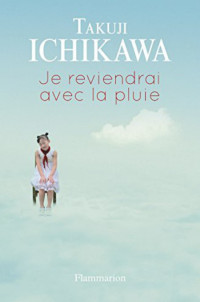 Ichikawa Takuji [Ichikawa Takuji] — Je reviendrai avec la pluie