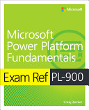 Craig Zacker — Exam Ref PL-900 Microsoft Power Platform Fundamentals